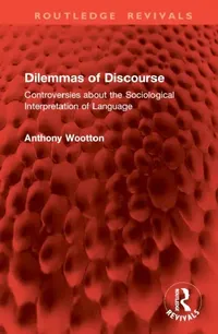 Buy Dilemmas of Discourse (English, Anthony Wootton) — BookShops.in
