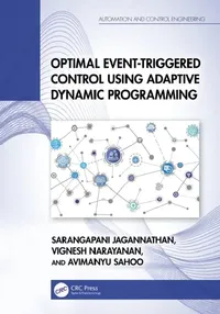 Buy Optimal Event-Triggered Control Using Adaptive Dynamic Programming (English, Sarangapani Jagannathan | Vignesh Narayanan | Avimanyu Sahoo) — BookShops.in