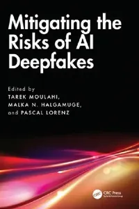 Buy Mitigating the Risks of AI Deepfakes (English, Tarek Moulahi | Malka N. Halgamuge | Pascal Lorenz) — BookShops.in