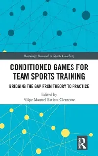 Buy Conditioned Games for Team Sports Training (English, Filipe Manuel Batista Clemente) — BookShops.in