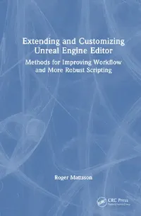 Buy Extending and Customizing Unreal Engine Editor (English, Roger Mattsson) — BookShops.in