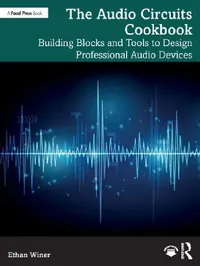 Buy The Audio Circuits Cookbook: Building Blocks and Tools to Design Professional Audio Devices by Ethan Winer | Focal Press | Hardcover | 1st Edition | Computer Aided Design (CAD) Books — BookShops.in