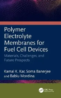 Buy Polymer Electrolyte Membranes for Fuel Cell Devices (English, Kamal K. Kar | Soma Banerjee | Bablu Mordina) — BookShops.in