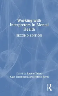 Buy Working with Interpreters in Mental Health (English, Rachel Tribe | Kate Thompson | Hitesh Raval) — BookShops.in