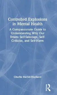 Buy Controlled Explosions in Mental Health (English, Charlie Heriot-Maitland) — BookShops.in