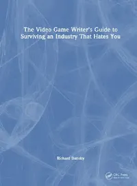 Buy The Video Game Writer's Guide to Surviving an Industry That Hates You (English, Dansky Richard) — BookShops.in