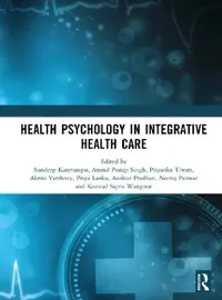Buy Health Psychology in Integrative Health Care (English, Sundeep Katevarapu | Anand Pratap Singh | Priyanka Tiwari) — BookShops.in