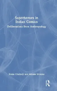 Buy Superheroes in Indian Comics (English, Roma Chatterji | Amaan Shreyas) — BookShops.in