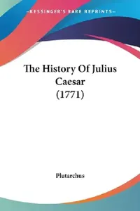Buy The History Of Julius Caesar (1771) (English, Plutarchus) — BookShops.in