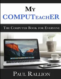 Buy My COMPUTeachER, The Computer Book for Everyone (English, Paul Rallion) — BookShops.in
