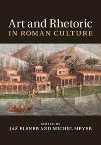 Buy Art and Rhetoric in Roman Culture (English, Jaś Elsner | Michel Meyer) — BookShops.in
