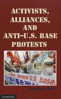 Buy Activists, Alliances, and Anti-U.S. Base Protests (English, Andrew Yeo) — BookShops.in