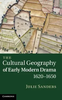 Buy The Cultural Geography of Early Modern Drama, 1620-1650 (English, Julie Sanders) — BookShops.in