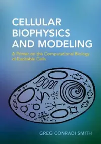 Buy Cellular Biophysics and Modeling (English, Greg Conradi Smith) — BookShops.in