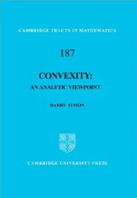 Buy Convexity: An Analytic Viewpoint: 187 | by Barry Simon | ‎ Cambridge University Press | ‎ English | ‎ Illustrated Edition — BookShops.in
