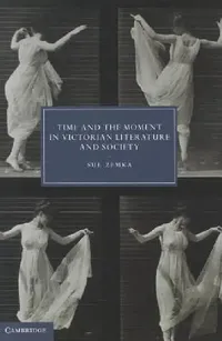Buy Time and the Moment in Victorian Literature and Society (English, Sue Zemka) — BookShops.in