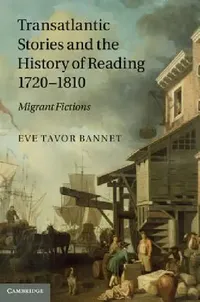 Buy Transatlantic Stories and the History of Reading, 1720 1810 (English, Eve Tavor Bannet) — BookShops.in