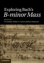 Exploring Bach's B-minor Mass | by Yo Tomita | Robin A. Leaver | Jan Smaczny | ‎ Cambridge University Press | ‎ English | ‎ 1st Edition view 5
