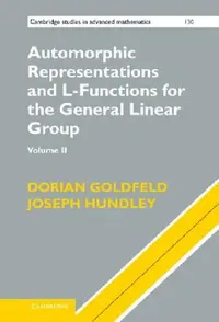 Buy Automorphic Representations and L-Functions for the General Linear Group: Volume 2 | by Dorian Goldfeld | Joseph Hundley | Xander Faber | ‎ Cambridge University Press | ‎ English — BookShops.in