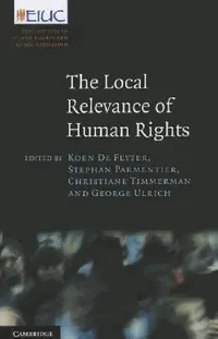 Buy The Local Relevance of Human Rights (English, Koen de Feyter | Stephan Parmentier | Christiane Timmerman) — BookShops.in