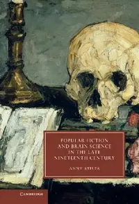 Buy Popular Fiction and Brain Science in the Late Nineteenth Century (English, Anne Stiles) — BookShops.in
