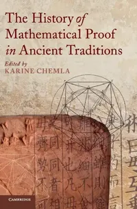 Buy The History of Mathematical Proof in Ancient Traditions (English, Karine Chemla) — BookShops.in