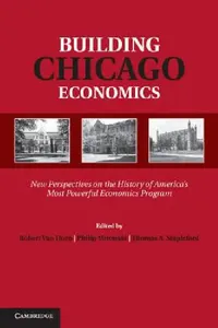 Buy Building Chicago Economics (English, Robert Van Horn | Philip Mirowski | Thomas A. Stapleford) — BookShops.in