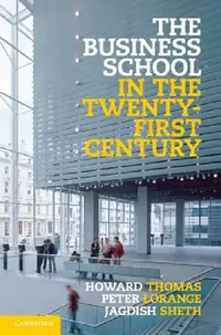 Buy The Business School in the Twenty-First Century (English, Howard Thomas | Peter Lorange | Jagdish Sheth) — BookShops.in
