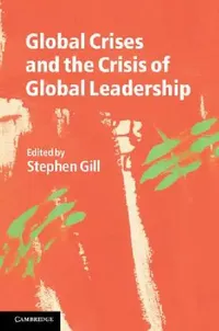 Buy Global Crises and the Crisis of Global Leadership (English, Stephen Gill) — BookShops.in