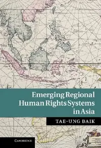 Buy Emerging Regional Human Rights Systems in Asia (English, Tae-Ung Baik) — BookShops.in
