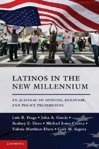 Buy Latinos in the New Millennium: An Almanac of Opinion, Behavior, and Policy Preferences | by Luis R. Fraga | John A. Garcia | Rodney E. Hero | ‎ Cambridge University Press | ‎ English | ‎ Illustrated Edition — BookShops.in