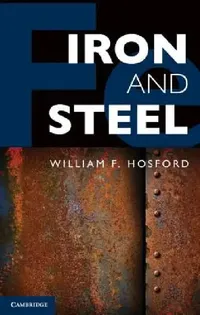 Buy IRON AND STEEL | by William F. Hosford | Cambridge University Press | English — BookShops.in
