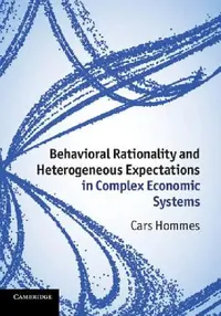 Buy Behavioral Rationality and Heterogeneous Expectations in Complex Economic Systems (English, Cars Hommes) — BookShops.in