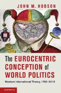 Buy The Eurocentric Conception of World Politics (English, John M. Hobson) — BookShops.in