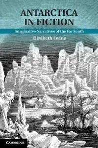 Buy Antarctica in Fiction (English, Elizabeth Leane) — BookShops.in