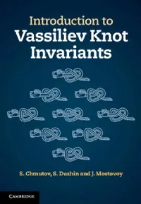Buy INTRODUCTION TO VASSILIEV KNOT INVARIANTS | by S. Chmutov | S. Duzhin | J. Mostovoy | Cambridge University Press | English — BookShops.in