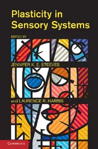 Buy Plasticity in Sensory Systems (English, Jennifer K. E. Steeves | Laurence R. Harris) — BookShops.in