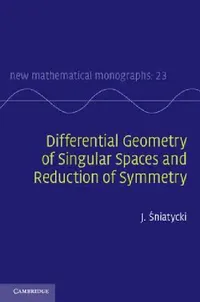 Buy Differential Geometry of Singular Spaces and Reduction of Symmetry (English, J. Śniatycki) — BookShops.in