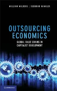 Buy Outsourcing Economics (English, William Milberg | Deborah Winkler) — BookShops.in