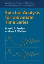 Spectral Analysis for Univariate Time Series: 51 | by Donald B. Percival | Andrew T. Walden | ‎ Cambridge University Press | ‎ English | ‎ 2nd ed. Edition view 2