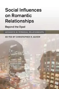 Buy Social Influences on Romantic Relationships (English, Christopher R. Agnew) — BookShops.in