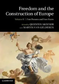 Buy Freedom and the Construction of Europe: Free Persons and Free States: Volume 2 | by Quentin Skinner | Martin Van Gelderen | ‎ Cambridge University Press | ‎ English — BookShops.in