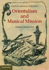 Buy Orientalism and Musical Mission (English, Rachel Beckles Willson | Rachel Beckles Willson) — BookShops.in