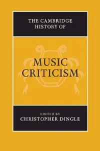 Buy The Cambridge History of Music Criticism (English, Christopher Dingle) — BookShops.in
