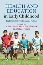 Health and Education in Early Childhood | by Arthur J. Reynolds | Arthur J. Rolnick | Judy A. Temple | ‎ Cambridge University Press | ‎ English view 2