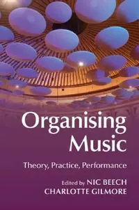 Buy Organising Music (English, Nic Beech | Charlotte Gilmore) — BookShops.in