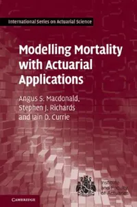 Buy Modelling Mortality with Actuarial Applications | by Angus S. MacDonald | Stephen J. Richards | Iain D. Currie | Cambridge English | English | 1st Edition — BookShops.in
