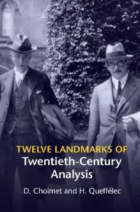 Buy Twelve Landmarks of Twentieth-Century Analysis (English, D. Choimet | H. Queffélec) — BookShops.in