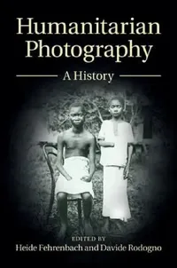 Buy Humanitarian Photography (English, Heide Fehrenbach | Davide Rodogno) — BookShops.in