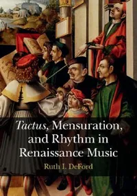 Buy Tactus, Mensuration and Rhythm in Renaissance Music (English, Ruth I. Deford) — BookShops.in